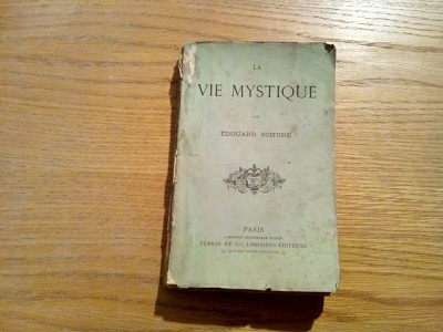 LA VIE MYSTIQUE - Edouard Schure - Paris, 1894, 227 p.; lb. franceza foto
