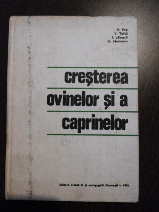 CRESTEREA OVINELOR SI A CAPRINELOR - A. Pop - Editura Didactica, 1977, 274 p.