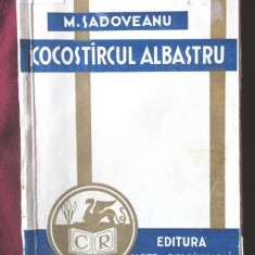Carte veche: "COCOSTIRCUL (COCOSTARCUL) ALBASTRU", M. Sadoveanu, 1933