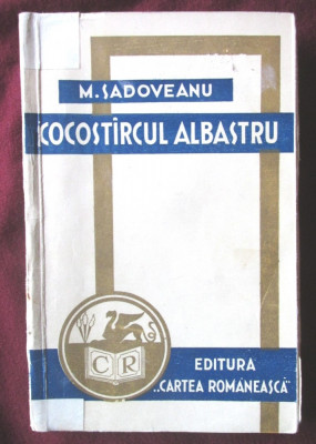 Carte veche: &amp;quot;COCOSTIRCUL (COCOSTARCUL) ALBASTRU&amp;quot;, M. Sadoveanu, 1933 foto