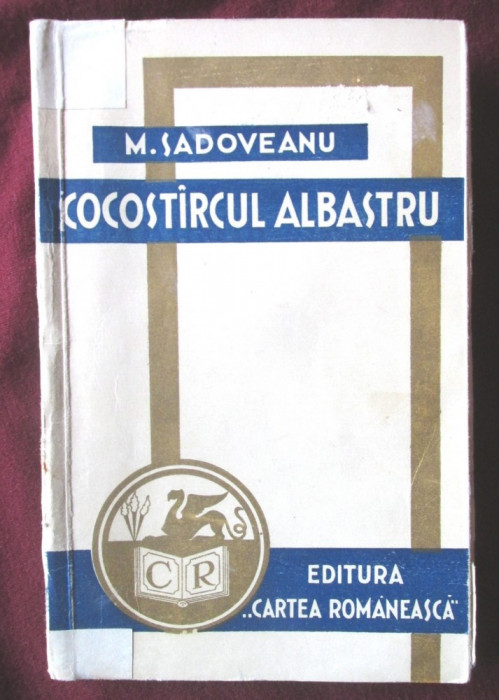Carte veche: &quot;COCOSTIRCUL (COCOSTARCUL) ALBASTRU&quot;, M. Sadoveanu, 1933