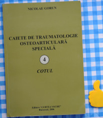 Caiete de traumatologie osteoarticulara speciala Cotul vol 4 Nicolae Gorun foto