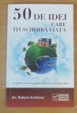 50 de idei care iti schimba viata - Robert Anthony, Univers