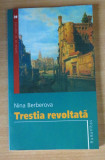 Trestia revoltata - Nina Berberova, Humanitas