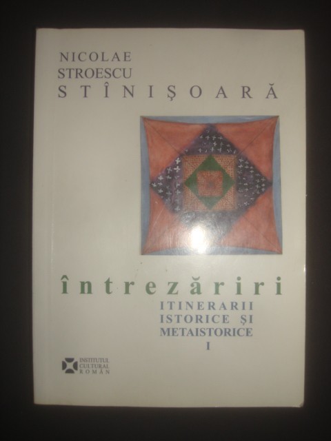 NICOLAE STROESCU STINISOARA - INTREZARIRI {cartea contine sublinieri}