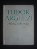 TUDOR ARGHEZI - FRUNZELE TALE {1968}, Alta editura