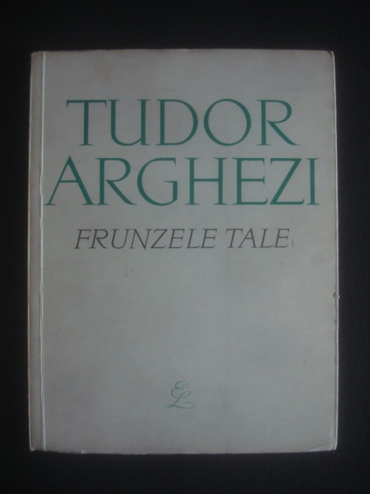 TUDOR ARGHEZI - FRUNZELE TALE {1968}