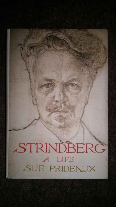 Strindberg: A Life &ndash; Sue Prideaux (lb. engleza)
