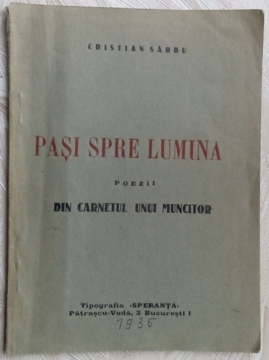 CRISTIAN SARBU - PASI SPRE LUMINA(POEZII:DIN CARNETUL UNUI MUNCITOR)[debut 1935]