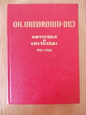 GHEORGHE GHEORGHIU DEJ- ARTICOLE SI CUVANTARI- cartonate, doua volume foto