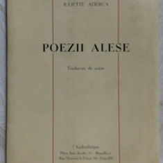 JULIETTE ADERCA - POEZII ALESE (TRADUCERE DE AUTOR / BRUXELLES 1967) [DEDICATIE]