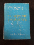 PE DRUMURI DEPARTATE [vol.II] - Nicolae Iorga - Editie: Valeriu Rapeanu - 1987, Alta editura