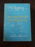 PE DRUMURI DEPARTATE - Vol.II - Nicolae Iorga - 1987, 446 p., Alta editura