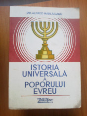 e0a ISTORIA UNIVERSALA A POPORULUI EVREU - DR. ALFRED HARLAOANU foto