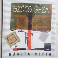 SZOCS GEZA - RANITA, SEPIA (ED. SEARA 1999, trad. ANAMARIA POP & MIRCEA DINESCU)
