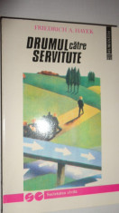 DRUMUL CATRE SERVITUTE AN 1993/312PAGINI= FREDERICH HAYEK foto