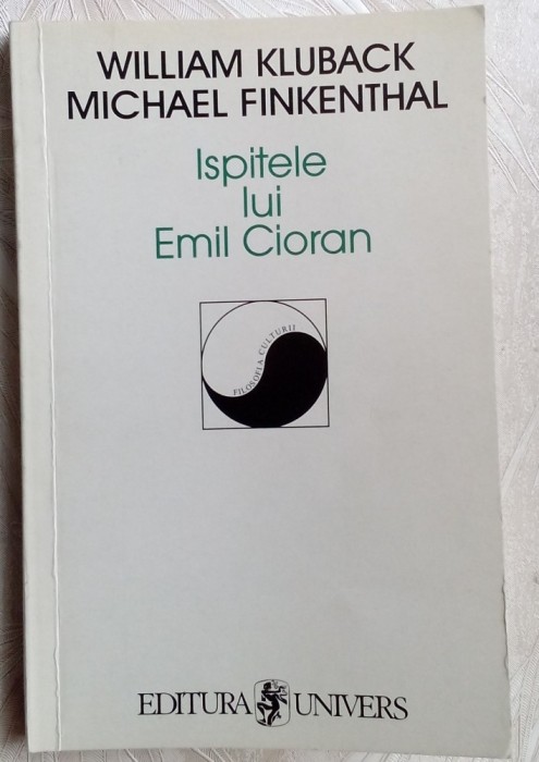 WILLIAM KLUBACK / MICHAEL FINKENTHAL - ISPITELE LUI EMIL CIORAN (UNIVERS, 1999)