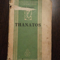 THANATOS - Ion Biberi - Fundatia pentru Literatura si Arta, editia I, 1936,227p.