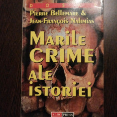 MARILE CRIME ALE ISTORIEI - Pierre Bellemare - Editura AldoPress, 469 p.