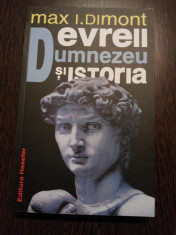 EVREII, DUMNEZEU SI ISTORIA - Max I. Dimont - Editura Hasefer, 2016, 503 p. foto