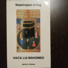VIATA LUI MAHOMED - Washington Irving - Institutul European, 1998, 310 p.