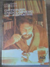 Dictionar Enciclopedic De Psihiatrie Vol.1 A-d - Constantin Gorgos ,391440 foto