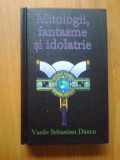 n1 MITOLOGII, FANTASME SI IDOLATRIE - Vasile Sebastian Dancu