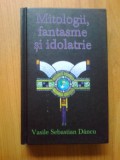 N1 MITOLOGII, FANTASME SI IDOLATRIE - Vasile Sebastian Dancu, Rao