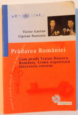 PRADAREA ROMANIEI , CUM PRADA TRAIAN BASESCU ROMANIA . CRIMA ORGANIZATA . INTERESELE EXTERNE , 2009 foto