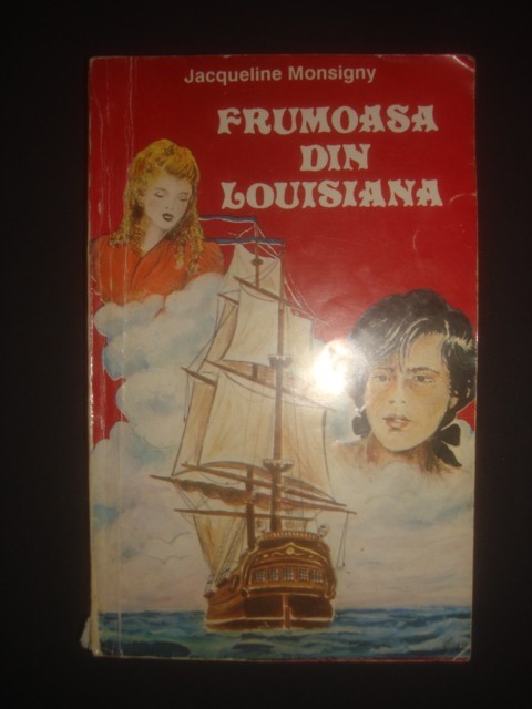 JACQUELINE MONSIGNY - FRUMOASA DIN LOUISIANA JACQUELINE MONSIGNY - FRUMOASA DIN LOUISIANA