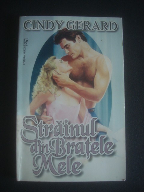 CINDY GERARD - STRAINUL DIN BRATELE MELE