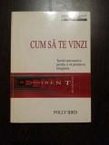 CUM SA TE VINZI - Polly Bird - Editura Alternative, 1997, 169 p.