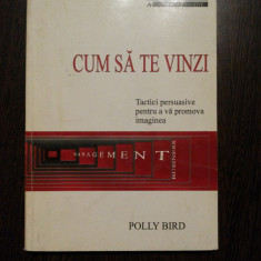 CUM SA TE VINZI - Polly Bird - Editura Alternative, 1997, 169 p.