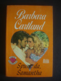 Cumpara ieftin BARBARA CARTLAND - SPUNE DA, SAMANTHA