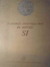 Sistemul International De Unitati Si - Prefata Gh. Ispasoiu, D.i. Marchidan ,391515 foto