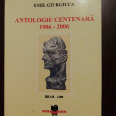 EMIL GIURGIUCA - Antologie Centenara 1906-2006 - Editura Corvin, Brad, 2006