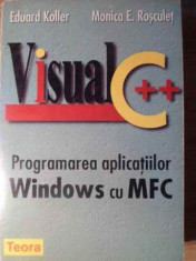 Visual C++ Programarea Aplicatiilor Windows Cu Mfc - Eduard Koller Monica E. Rosculet ,391499 foto