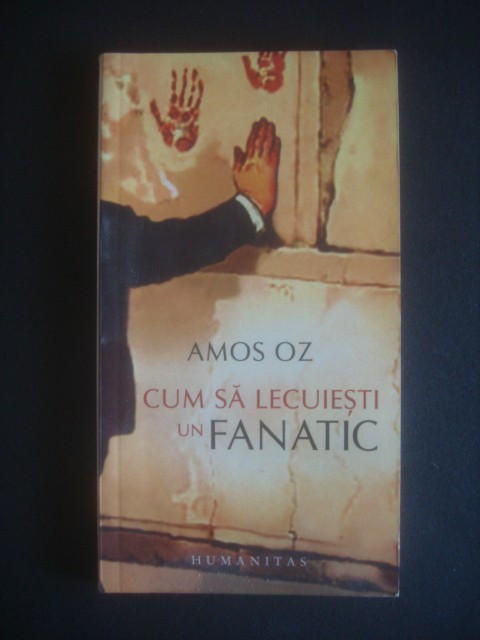 AMOS OZ - CUM SA LECUIESTI UN FANATIC {contine sublinieri}