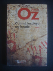 AMOS OZ - CUM SA LECUIESTI UN FANATIC {contine sublinieri} foto