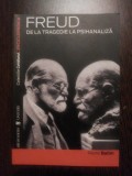 SIGMUND FREUD de la TRAGEDIE la PSIHANALIZA - Pierre Babin - Univers, 2007