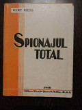 SPIONAJUL TOTAL - Kurt Reiss - Editura Directiei Politice M.A.I., 1950, 282 p., Alta editura