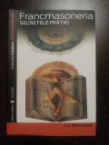 FRANCMASONERIA Secretele Fratiei - Luc Nefontaine - Editura Universul, 2007