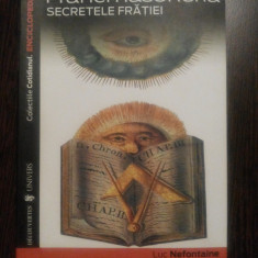 FRANCMASONERIA Secretele Fratiei - Luc Nefontaine - Editura Universul, 2007