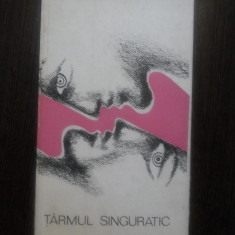 TARMUL SINGURATIC - Cicerone Theodorescu - 1968, 230 p.; tiraj: 1580 ex.