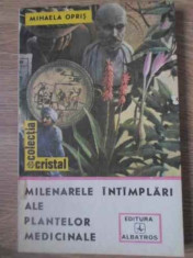 Milenarele Intimplari Ale Plantelor Medicinale - Mihaela Opris ,391852 foto
