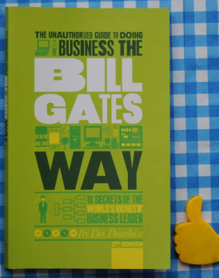 The Unauthorized Guide To Doing Business The Bill Gates Way Des Dearlove foto