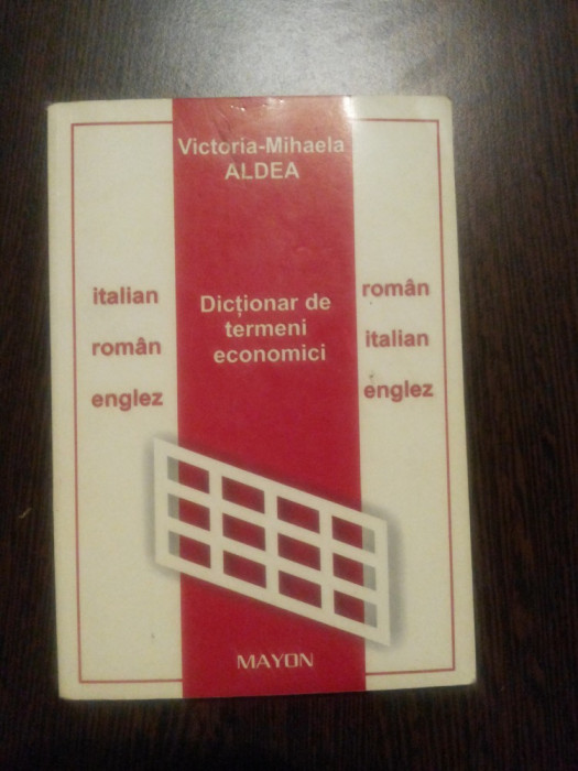 DICTIONAR DE TERMENI ECONOMICI - Italian/Roman/Italian - Englez/Englez - 2004