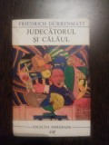 JUDECATORUL SI CALAUL - Friedrich Durrenmati - Meridiane, 1968, 354 p.