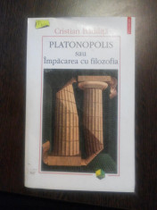 PLATONOPOLIS sau IMPACAREA CU FILOZOFIA - Cristian Badilita - Polirom, 1999 foto