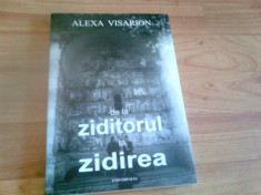 DE LA ZIDITORUL LA ZIDIREA -ALEXA VISARION foto